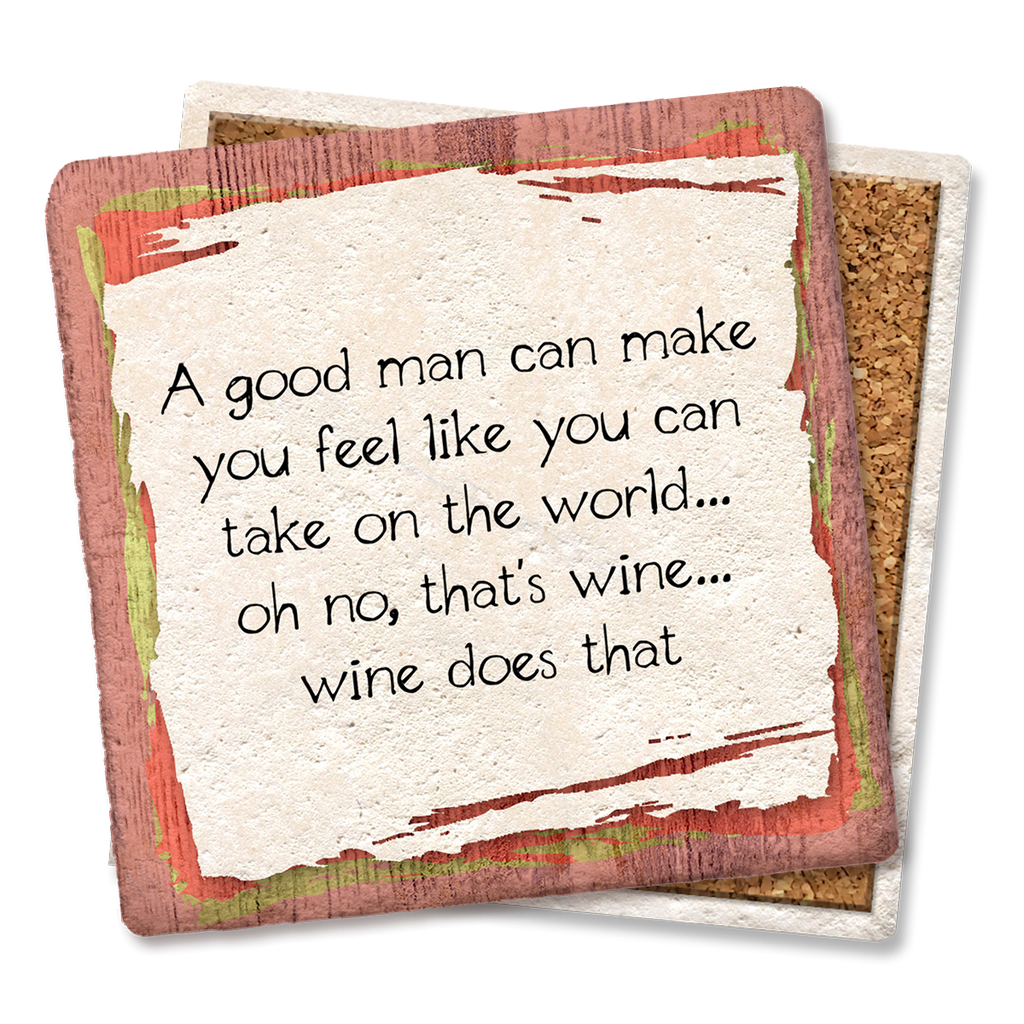 drink-coaster-a-good-man-can-make-you-feel-no-that-s-wine