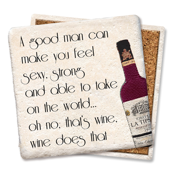 Drink Coaster -  A good  man can make you feel..wine