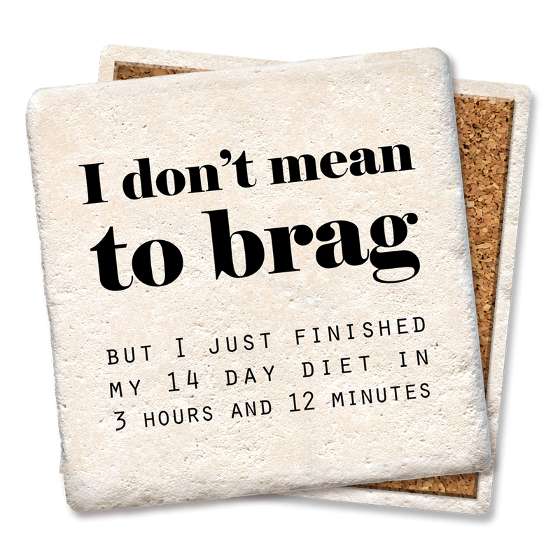 Drink Coaster -  I don't need to brag