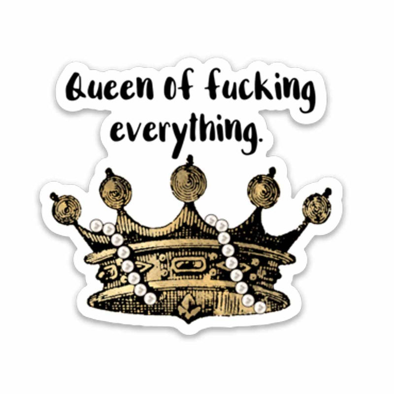 Queen of Fucking Everything Vinyl Sticker