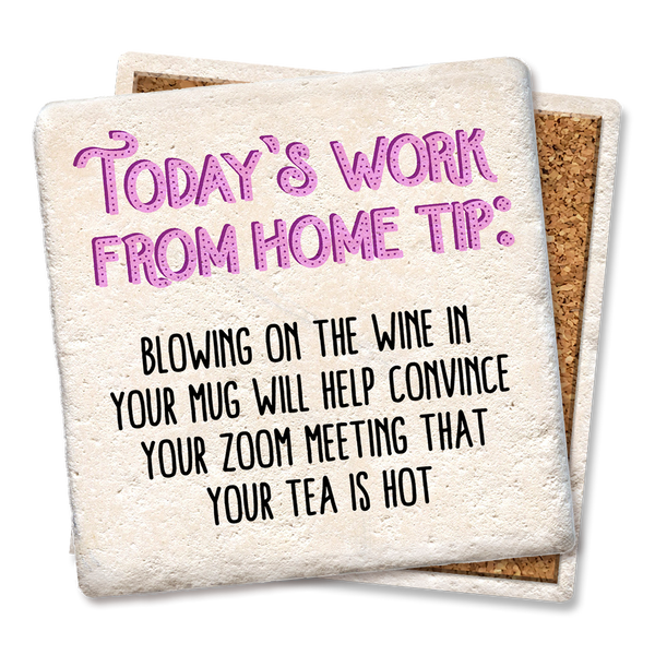 Drink Coaster - Today's work from home tip coaster